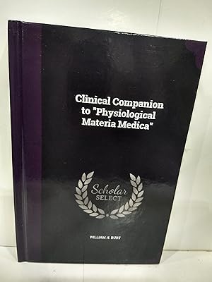 Clinical Companion to "Physiological Materia Medica"