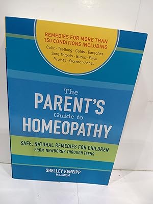 Parent's Guide to Homeopathy Safe, Natural Remedies for Children, from Newborns Through Teens