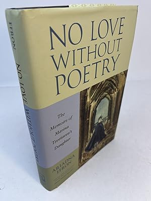 NO LOVE WITHOUT POETRY. The Memoirs of Marina Tsvetaeva's Daughter