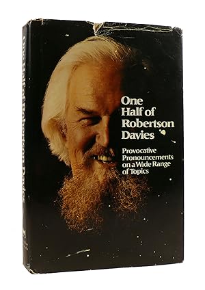ONE HALF OF ROBERTSON DAVIES Provocative Pronouncements on a Wide Range of Topics
