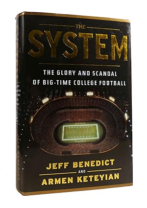 THE SYSTEM The Glory and Scandal of Big-Time College Football