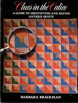 Clues in the Calico: A Guide to Indentifying and Dating Antique Quilts