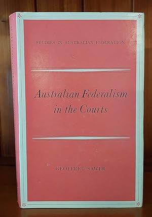 AUSTRALIAN FEDERALISM IN THE COURTS