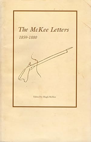 The McKee Letters 1859-1880. Correspondence of a Georgia farm family during the Civil War and Rec...