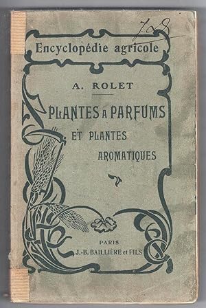 Plantes à parfums et plantes aromatiques. Avec 100 figures intercalées dans le texte.