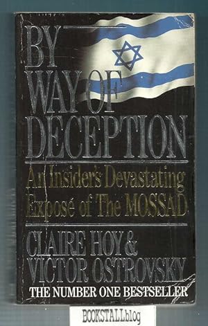 By Way of Deception : An Insider's Devastating Expose of The Mossad