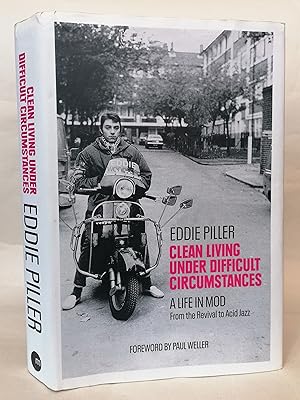 Clean Living Under Difficult Circumstances: A Life in Mod