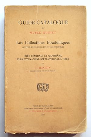 GUIDE-CATALOGUE DU MUSÉE GUIMET Les collections Bouddhiques (exposé historique et iconographique)...