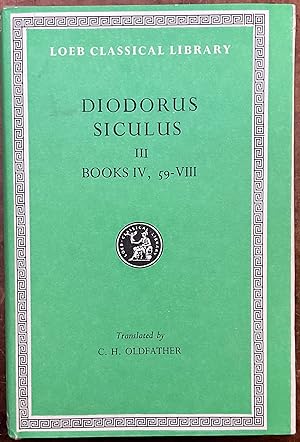 Diodorus Siculus. Volume III. Books IV, 59-VIII