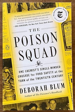 The Poison Squad: One Chemist's Single-Minded Crusade for Food Safety at the Turn of the Twentiet...