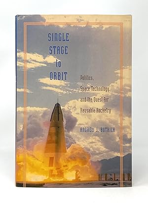 Single Stage to Orbit: Politics, Space Technology, and the Quest for Reusable Rocketry