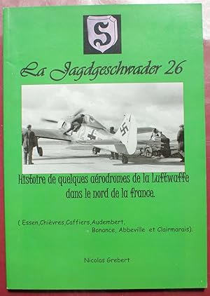 La Jagdgeschwader 26 - Histoire de quelques aérodromes de la Luftwaffe dans le nord de la France ...