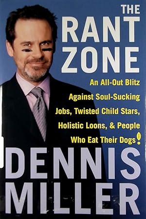 The Rant Zone: An All-Out Blitz Against Soul-Sucking Jobs, Twisted Child Stars, Holistic Loons, a...