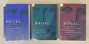 Hegel: Lectures on the History of Philosophy, Volumes One-Three (Greek Philosophy to Plato, Plato...