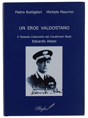 UN EROE VALDOSTANO. Il Tenente Colonnello dei Carabinieri Reali EDOARDO ALESSI.: