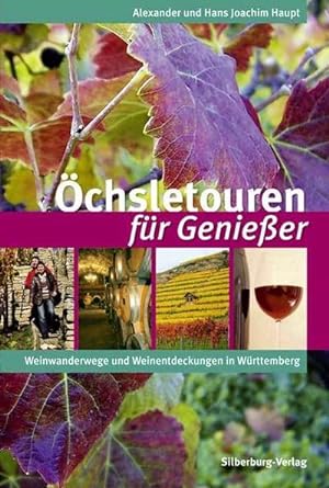 Öchsletouren für Genießer: Weinwanderwege und Weinentdeckungen in Württemberg : Weinwanderwege un...
