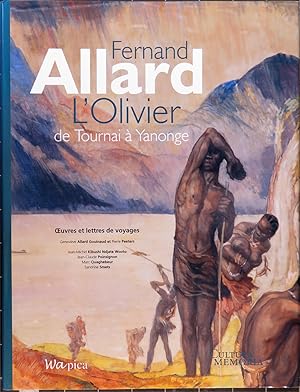 Fernand Allard L'Olivier de Tournai à Yanonge (Belgique 12 juillet 1883 - Congo 9 juin 1933). Oeu...