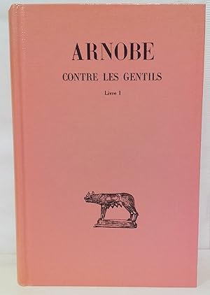 Contre les gentils livre I. Texte établi, traduit et commenté par Henri Le Bonniec.