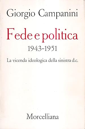 Fede e politica. 1943-1951: la vicenda ideologica della sinistra DC