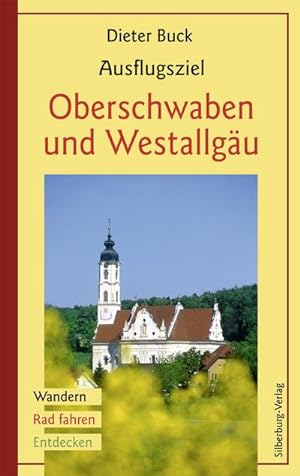 Ausflugsziel Oberschwaben und Westallgäu: Wandern, Rad fahren, Entdecken : Wandern, Rad fahren, E...