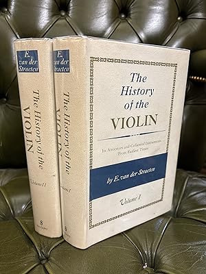 The History of the Violin : Its Ancestors and Collateral Instruments from Earliest Times [Two Vol...