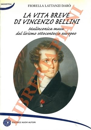 La vita breve di Vincenzo Bellini. Melanconica musa del lirismo ottocentesco europeo.