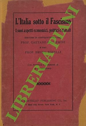 L'Italia sotto il fascismo. I suoi aspetti economici, politici e morali. Discussi in contradditto...