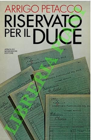 Riservato per il Duce. I segreti del regime conservati nell'archivio personale di Mussolini.