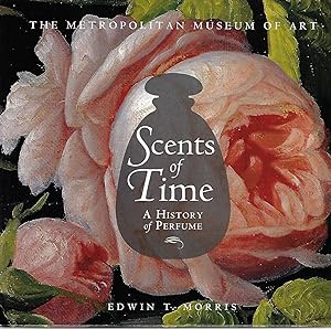 Scents of Time a History of Perfume
