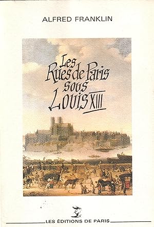 Les Rues de Paris sous Louis XIII