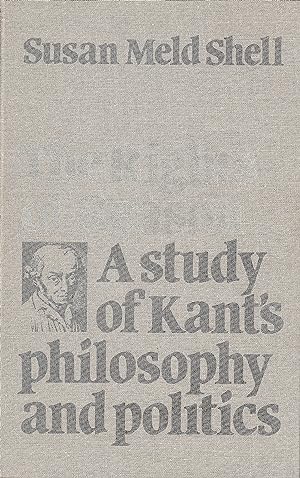 The Rights of Reason - A Study of Kant's Philosophy and Politics