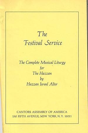 The Festival Service The Complete Musical Liturgy for the Hazzan By Hazzan Israel Alter