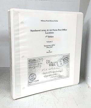 Numbered Army & Air Force Post Office Locations Vol. 2. Temporary APOs 1941-1947