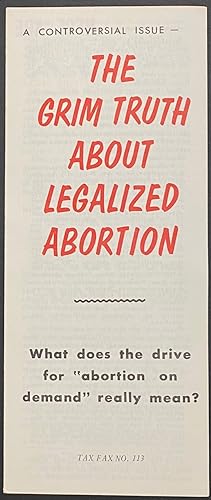 The Grim Truth About Legalized Abortion: What Does the Drive for "Abortion on Demand" Really Mean