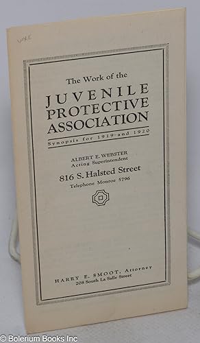 The Work of the Juvenile Protective Association Synopsis for 1919 and 1920
