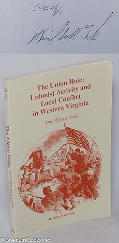 The Union Hole: Unionist Activity and Local Conflict in Western Virginia