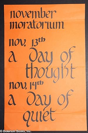 November Moratorium // Nov. 13th, a day of thought // Nov. 14th, a day of quiet [poster]