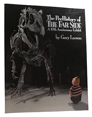 THE PREHISTORY OF THE FAR SIDE A 10th Anniversary Exhibit