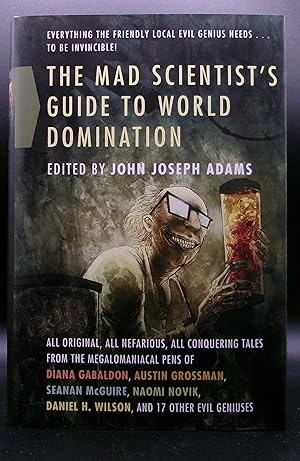 THE MAD SCIENTIST'S GUIDE TO WORLD DOMINATION: Original Short Fiction For The Modern Evil Genius