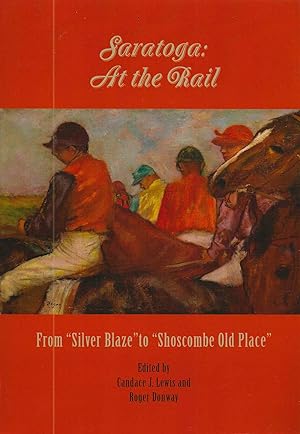 SARATOGA: AT THE RAIL ~ From 'Silver Blaze' To 'Shoscombe Old Place'