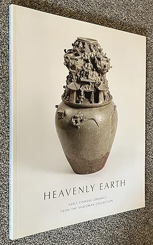 Heavenly Earth; Early Chinese Ceramics from the Shatzman Collection