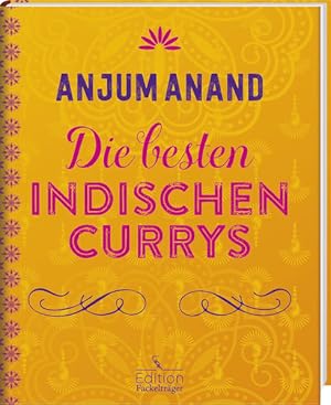 Die besten indischen Currys Anjum Anand. [Fotogr.: Jonathan Gregson. Übers.: Maria Evans- von Krbek]