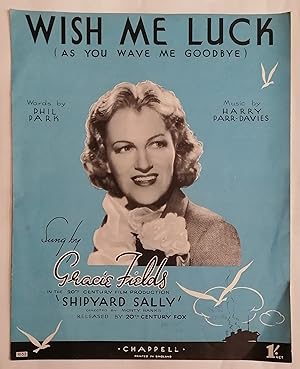 Wish Me Luck (As You Wave Me Goodbye). Sung by Gracie Fields in 'Shipyard Sally'