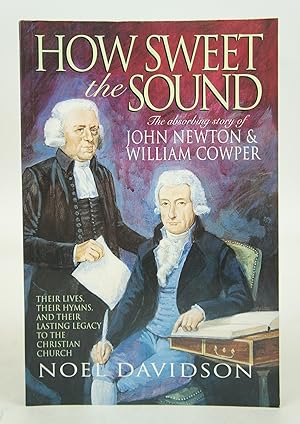 How Sweet the Sound: The Story of John Newton & William Cooper