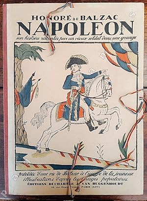 Napoléon en histoire racontée par un vieux soldat dans une grange précédée d'une vie de Balzac à ...