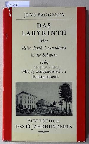 Das Labyrinth, oder Reise durch Deutschland in die Schweiz, 1789. [= Bibliothek des 18. Jahrhunde...