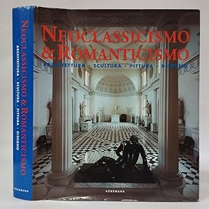 Neoclassicismo e romanticismo. Architettura, scultura, pittura, disegno 1750-1848