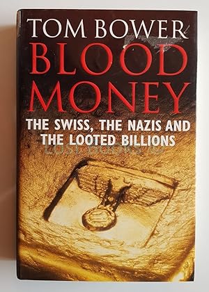 Blood Money: The Swiss, The Nazis and the Looted Billions
