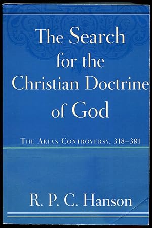 The Search for the Christian Doctrine of God The Arian Controversy, 318-381