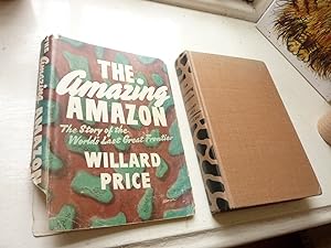 Amazing Amazon, The Story of the World's Last Great Frontier, The.